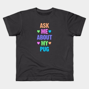 Ask Me About My Pug Kids T-Shirt